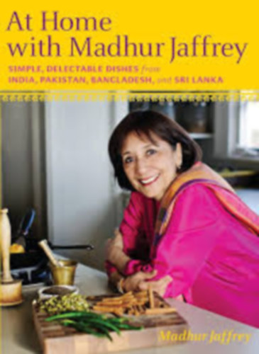 Madhur Jaffrey - At Home with Madhur Jaffrey: Simple, Delectable Dishes from India, Pakistan,... (Ételek Indiából, Pakisztánból... szakácskönyv)