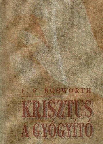 F. F. Bosworth - Krisztus, a gy�gy�t�
