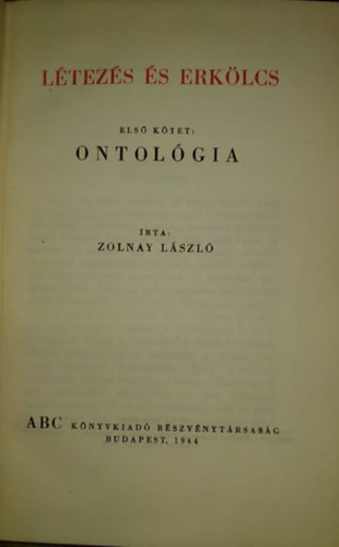 Zolnay László - Létezés és erkölcs-Első kötet:Ontológia