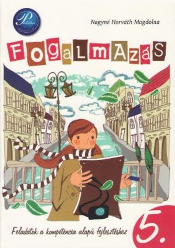 Nagyn� Horv�th Magdolna - Fogalmaz�s 5. - K�pess�gfejleszt� feladatgy�jtem�ny