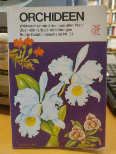 Herbert S. Zim, Elmer W. Smith  Floyd S. Shuttleworth (illus.) - Orchideen - Wildwachsende Arten aus aller Welt (Orchidek - Vadon l fajok a vilg minden tjrl)(Bunte Delphin-Bcherei Nr. 24)