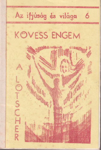 Kvess engem - Trtnetek a papsgra val meghvsrl ( Az ifjsg s vilga 6 )