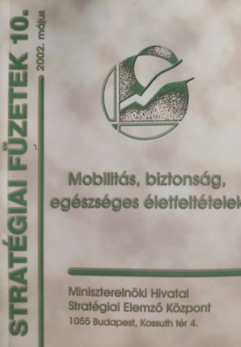 Ruppert László (szerk.) Szegő Szilvia (szerk.) - Stratégiai füzetek 10., 2002. május: Mobilitás, biztonság, egészséges életfeltételek