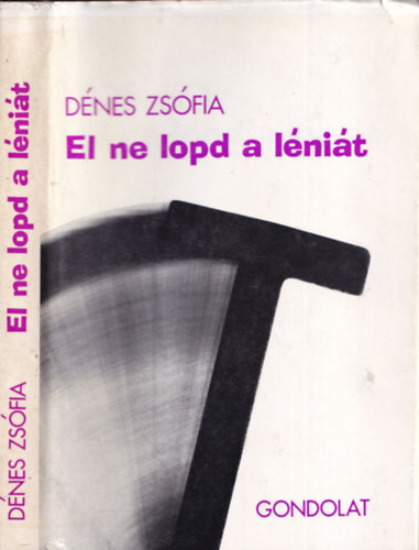 Dénes Zsófia - El ne lopd a léniát (dedikált)