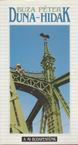 Buza Pter - Duna-hidak (A mi Budapestnk)