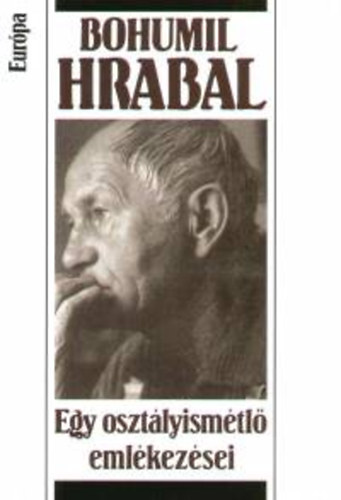 Bohumil Hrabal - Egy osztlyismtl emlkezsei