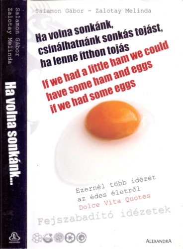 Zalotay Melinda; Salamon Gbor - Ha volna sonknk, csinlhatnnk sonks tojst, ha lenne itthon tojs - If we had a little ham we could have some ham and eggs if we had some eggs