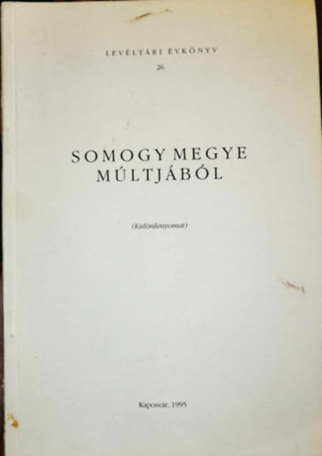 Szili Ferenc - Somogy megye múltjából - Levéltári Évkönyv 26.