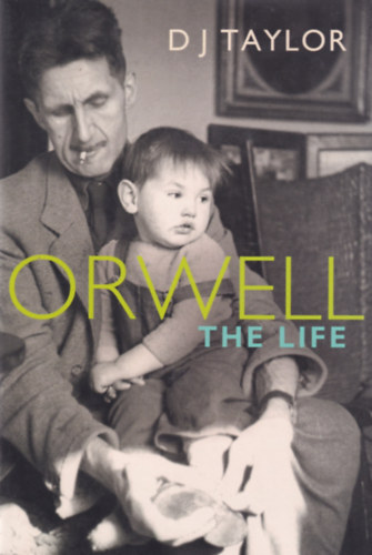 D.j. Taylor - Orwell: The Life
