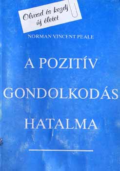 Norman Vincent Peale - A pozitv gondolkods hatalma