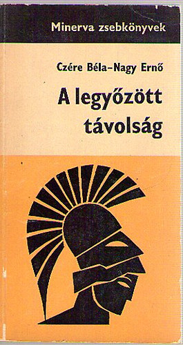 Czére-Nagy - A legyőzött távolság (Minerva zsebkönyv)