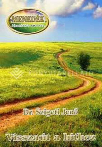 Dr. Szigeti Jenő - Visszaút a hithez