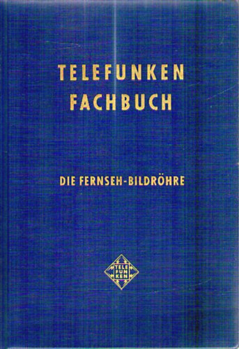 Telefunken Fachbuch - Die Fernseh-Bildr�hre