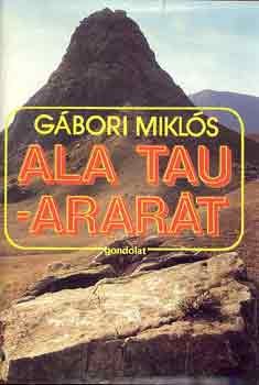 Gbori Mikls - Ala Tau - Arart (Rgszeti utazsok)