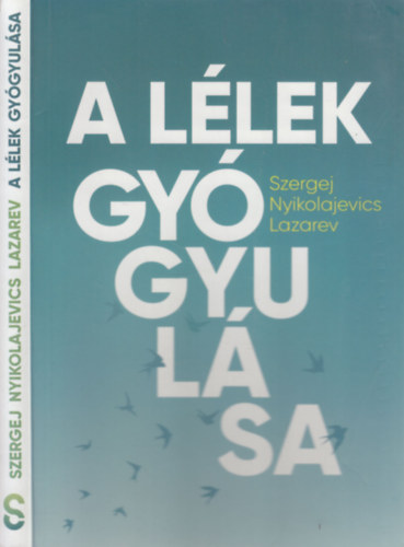 Szergej Nyikolajevics Lazarev - A l�lek gy�gyul�sa
