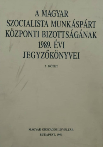 A Magyar Szocialista Munksprt Kzponti Bizottsgnak 1989. vi jegyzknyvei 2.