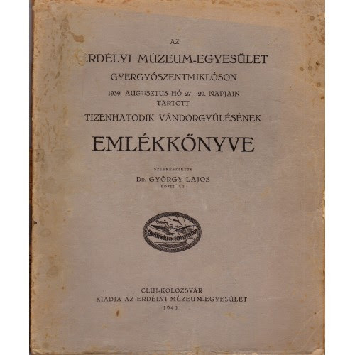 Dr. Gy�rgy Lajos  (szerk.) - Az Erd�lyi M�zeum Egyes�let tizennegyedik v�ndorgy�l�s�nek eml�kk�nyve