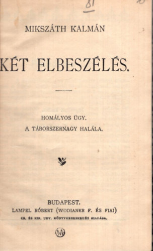 Mikszth Klmn - Kt elbeszls - Homlyos gy - A tborszernagy halla