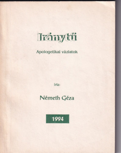 Németh Géza - Iránytű - Apologetikai vázlatok