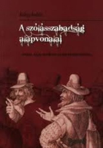 Koltay András - A szólásszabadság alapvonalai - magyar, angol, amerikai, európai összehasonlításban