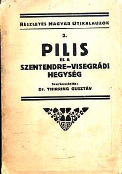 Thirring Gusztv dr. - Pilis s a Szentendre-visegrdi hegysg - Rszletes Magyar Utikalauzok 2.