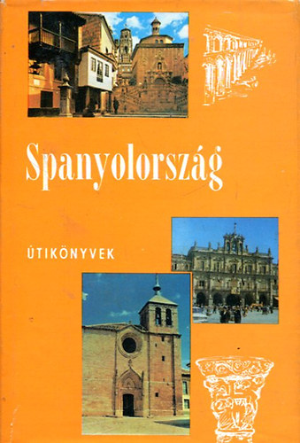 Szerző Doromby Endre Szerkesztő Borsai Lipótné Lektor Dr. Ambrus Mihályné Dr. Wellner István Fotózta Bács Gyula Farkas Gyula Szabóky József - Spanyolország (Panoráma Útikönyvek)