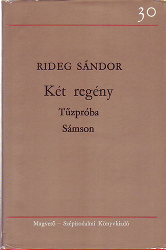Dr. Rideg Sándor - Két regény-Tűzpróba,Sámson