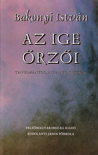 Bakonyi Istv�n - Az ige �rz�i