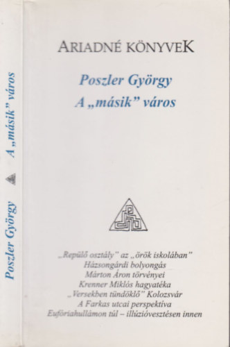 Poszler Gyrgy - A "msik" vros (esszk)- dediklt