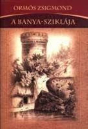 Ormós Zsigmond - A Banya-sziklája