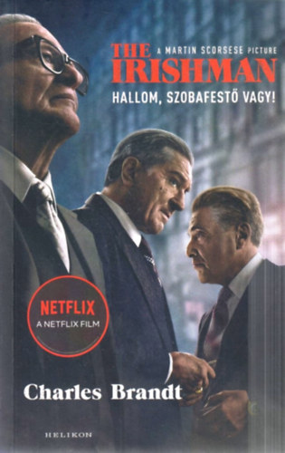 Charles Brandt - The Irishman - Hallom, szobafest vagy!
