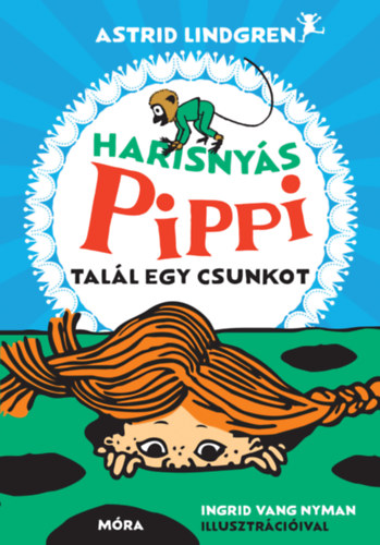 Astrid Lindgren - Harisnyás Pippi talál egy csunkot