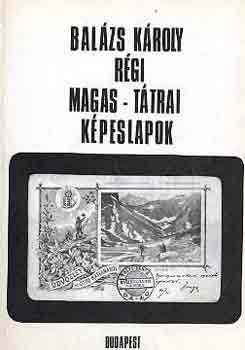 Bal�zs K�roly - R�gi magas-t�trai k�peslapok