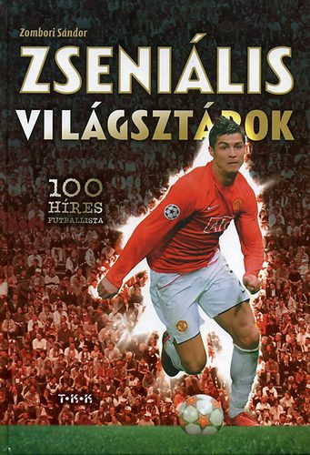 Zombori S�ndor - Zseni�lis vil�gszt�rok - 100 h�res futballista