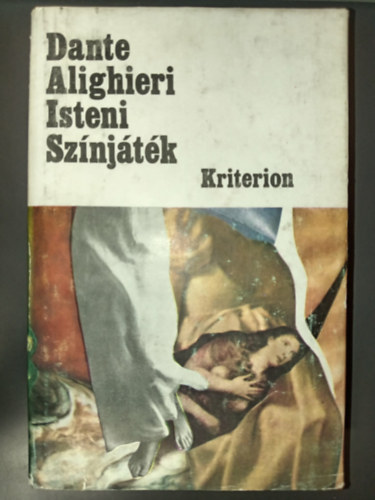 Szilágyi N. Sándor Dante Alighieri (szerk.), Babits Mihály (ford.) - Isteni színjáték - Horizont Könyvek; Babits Mihály fordításában; Kardos Tibor jegyzeteivel és utószavával