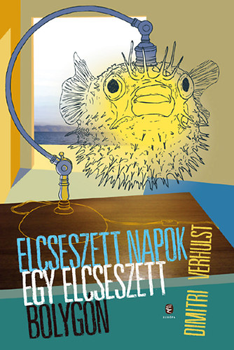 Dimitri Verhulst - Elcseszett napok egy elcseszett bolygón