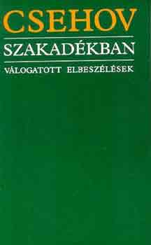 Anton Pavlovics Csehov - Szakad�kban (v�logatott elbesz�l�sek)