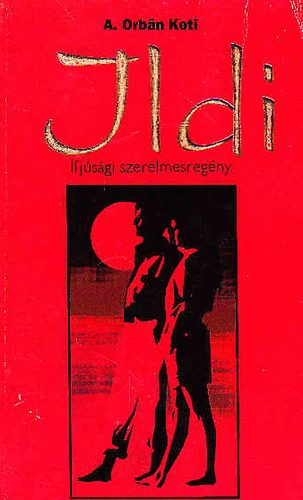 A. Orbán Keti - Ildi (ifjúsági szerelmesregény)