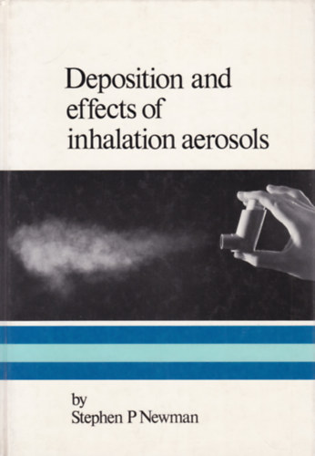Stephen P. Newman - Deposition and Effects of Inhalation Aerosols (Az aeroszolok inhalcijnak hatsai - angol nyelv)