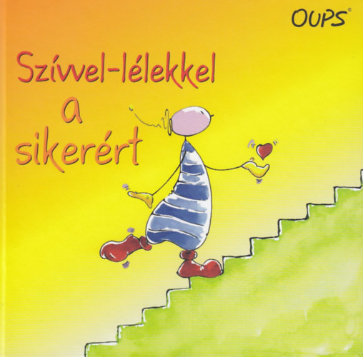 Kurt Hrtenhuber - Oups - Szvvel-llekkel a sikerrt