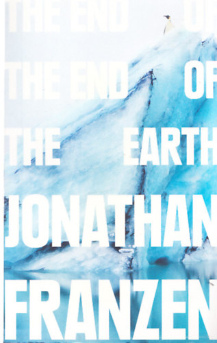 Jonathan Franzen - The end of the end od the earth