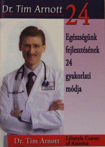 Dr. Tim Arnott - Egészségünk fejlesztésének 24 gyakorlati módja