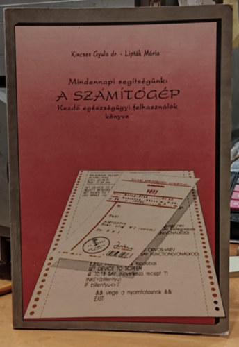 Dr. Kincses Gyula Liptk Mria - Mindennapi segtsgnk: A szmtgp - Kezd egszsggyi felhasznlk knyve