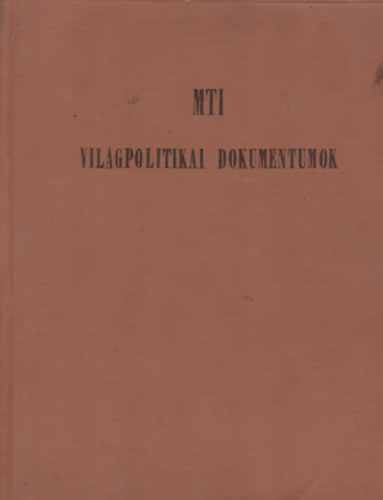 Márkus Gyula - MTI világpolitikai dokumentumok - Csúcstalálkozók és külügyminiszteri értekezletek I. rész