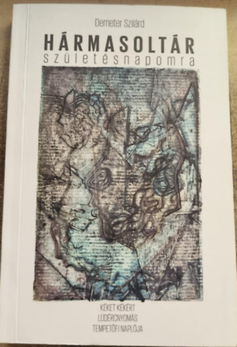 Demeter Szilárd - Hármasoltár születésnapomra