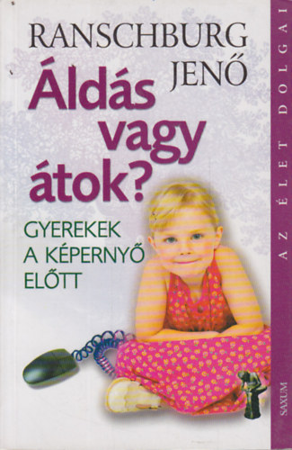 Dr. Ranschburg Jenő - Áldás vagy átok? gyerekek a képernyő előtt