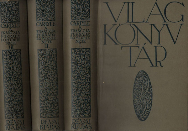 Carlyle - A franczia forradalom t�rt�nete I-III. (Vil�gk�nyvt�r)