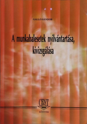 Gall Sndor - A munkabalesetek nyilvntartsa, kivizsglsa