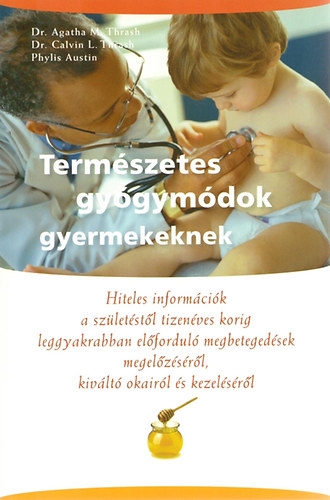 Dr. Calvin Thrash; Dr. Agatha Thrash; Phyllis Austin - Termszetes gygymdok gyermekeknek