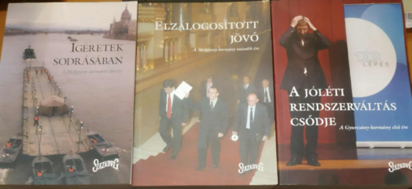Gir�-Sz�sz Andr�s Gazs� Tibor �s Stumpf Istv�n  (szerk.) - 3 db Sz�zadv�g: �g�retek sodr�s�ban (A Medgyessy-korm�ny els� �ve) + Elz�logos�tott j�v� (A Medgyessy-korm�ny m�sodik �ve) + A J�l�ti rendszerv�lt�s cs�dje (A Gyurcs�ny-korm�ny els� �ve)
